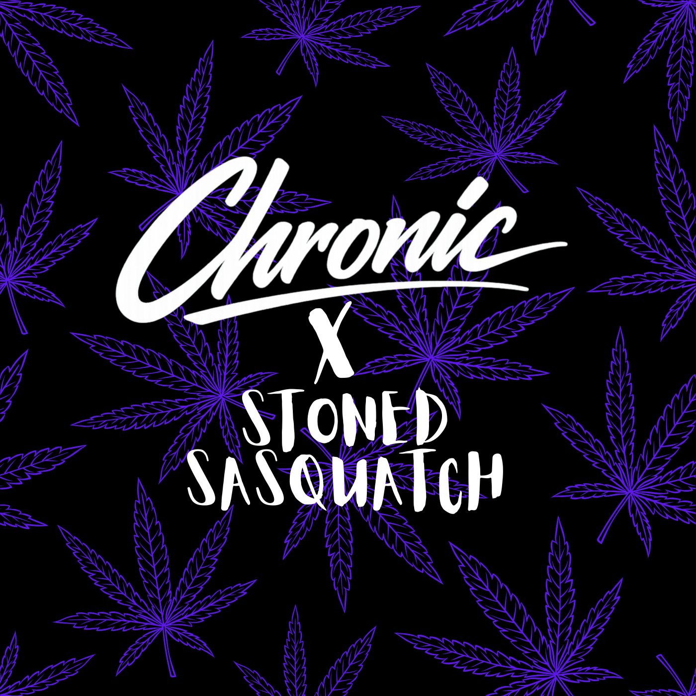 Chronic X Sasquatch